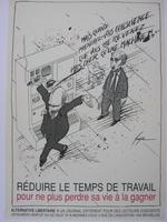Affiche pour Alternative Libertaire Réduire le temps de travail pour ne plus perdre sa vie à la gagner (Bruxelles)